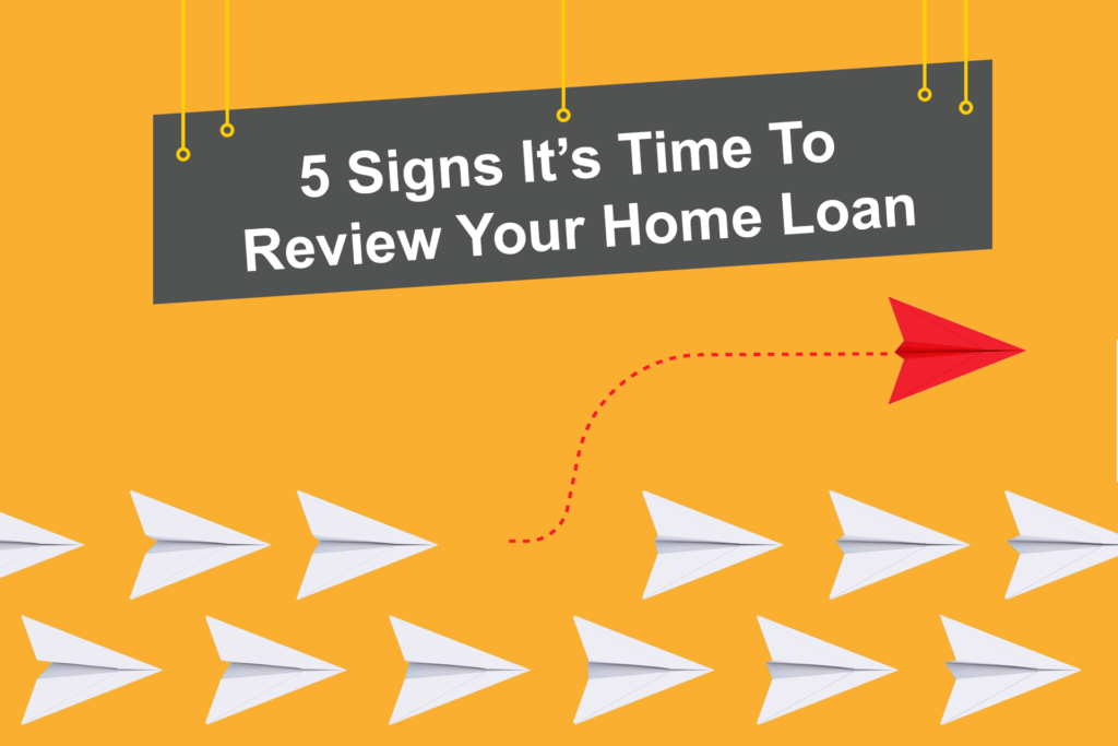 The 5 Signs That Tell You It's Time to Revise Your Home Loan in 2023 | NBS Home Loans Sydney Finance Article